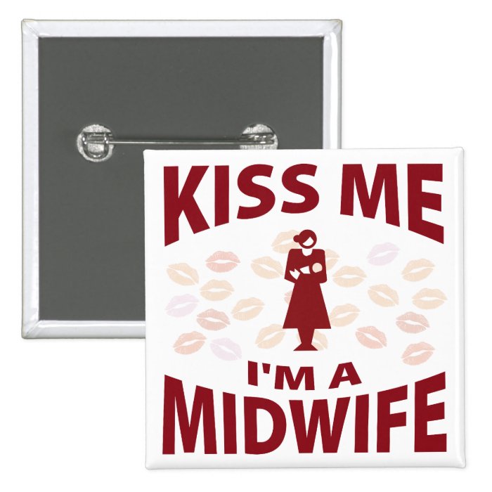 Kiss Me I'm A Midwife Buttons