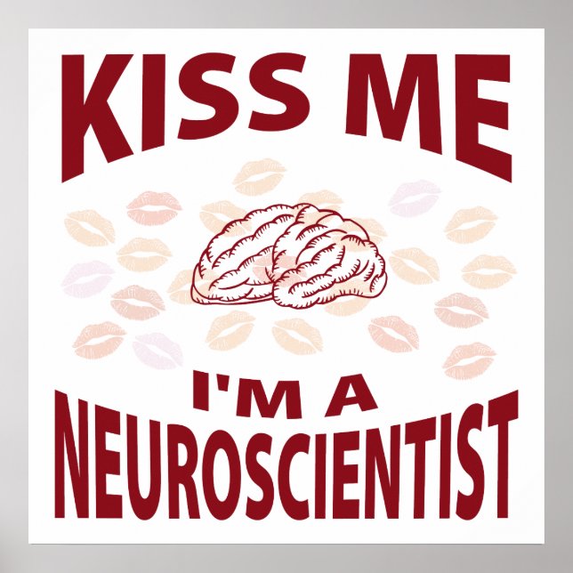 Kiss Me I'm A Neuroscientist Poster (Front)