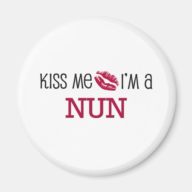 Kiss Me I'm a NUN Magnet (Front)