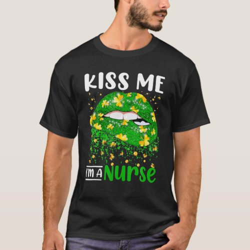 Kiss Me Im A Nurse St Patricks Day Lip Funny Gif T_Shirt