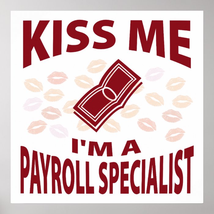 Kiss Me I'm A Payroll Specialist Posters