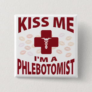 Kiss Me I'm A Phlebotomist Pinback Button