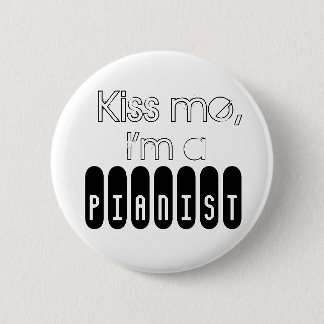 Kiss me,, I'm a, Pianist Pinback Button (Front)