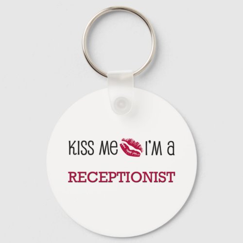 Kiss Me Im a RECEPTIONIST Keychain
