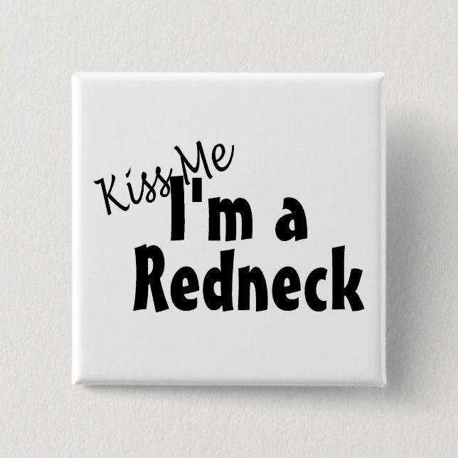 Kiss Me Im A Redneck Pinback Button (Front)