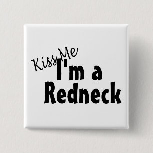 Kiss Me Im A Redneck Pinback Button