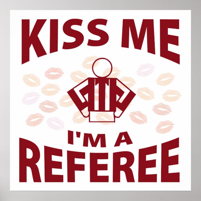 Kiss Me I'm A Referee Poster (Front)