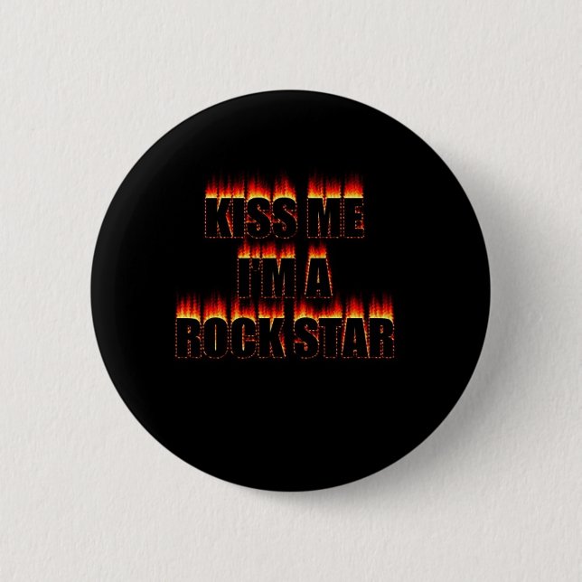 Kiss Me I'm A Rock Star Pinback Button (Front)