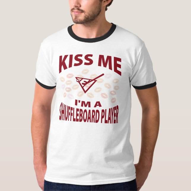 Kiss Me I'm A Shuffleboard Player T-Shirt (Front)