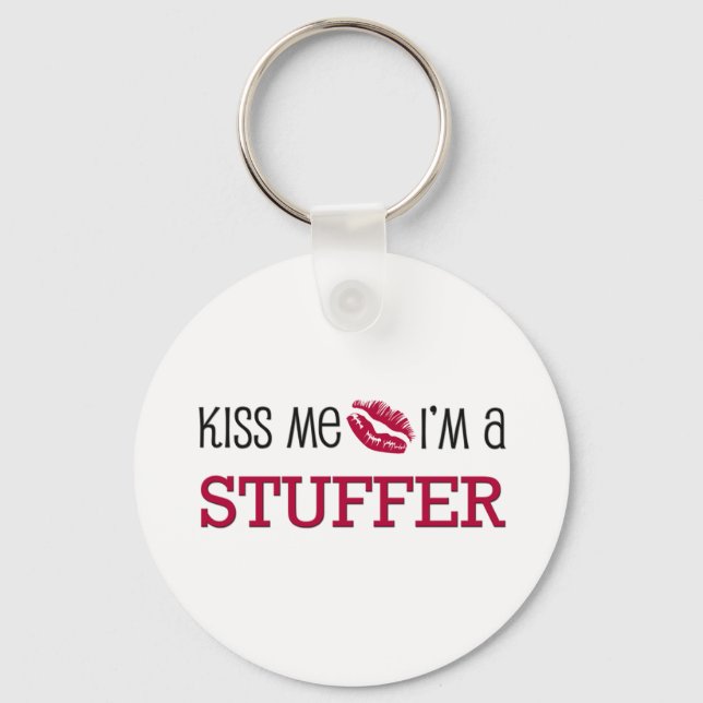 Kiss Me I'm a STUFFER Keychain (Front)
