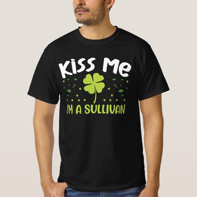 Kiss Me I'm A Sullivan - Last Name Sullivan T-Shirt (Front)