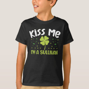 Kiss Me I'm A Sullivan - Last Name Sullivan T-Shirt