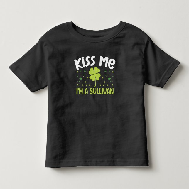 Kiss Me I'm A Sullivan - Last Name Sullivan Toddler T-shirt (Front)
