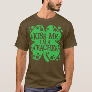Kiss Me Im a Teacher Funny Irish Novelty Gifts (3) T-Shirt