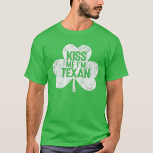 Kiss Me I'm A Texan St Patrick's Day Gift T-Shirt