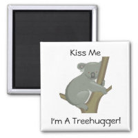 Kiss Me I'm A Treehugger  Magnet