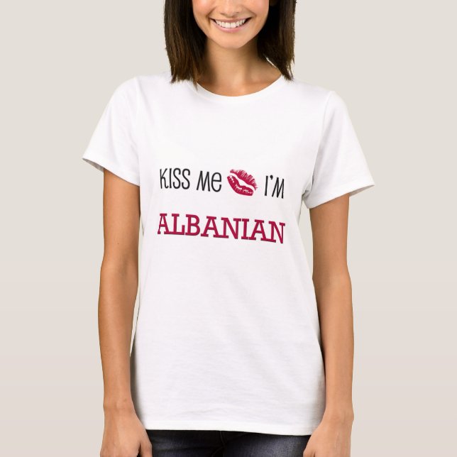 Kiss Me I'm ALBANIAN T-Shirt (Front)