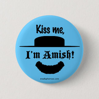 "Kiss me, I'm Amish!" Pinback Button