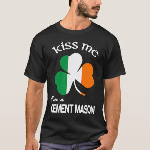 Kiss Me I'm an Cement Mason Shamrock St Patrick's T-Shirt