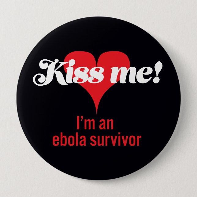 Kiss me! I'm an ebola survivor Pinback Button (Front)