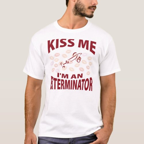 Kiss Me Im An Exterminator T_Shirt