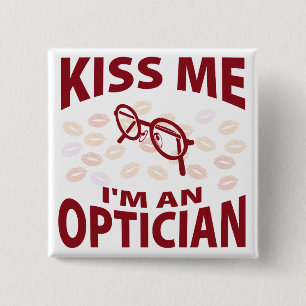 Kiss Me I'm An Optician Button