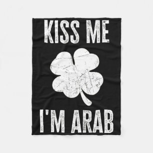 Kiss Me Im Arab Shirt Funny Irish St. Patricks Day Fleece Blanket