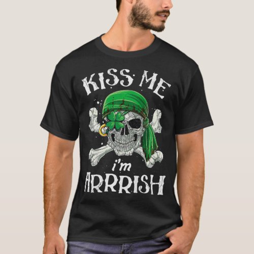 Kiss Me Im Arrrish St Patricks Day Irish Men Pirat T_Shirt