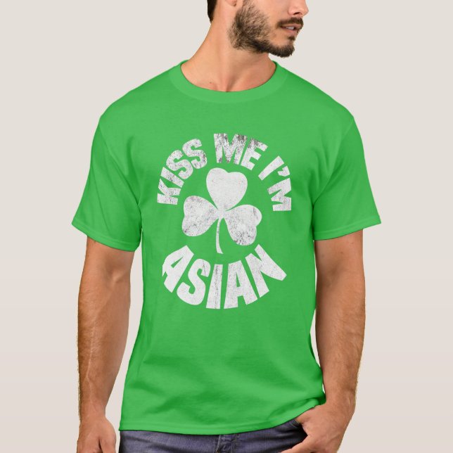 Kiss Me I'm Asian St Patricks Day Asia Funny Irish T-Shirt (Front)