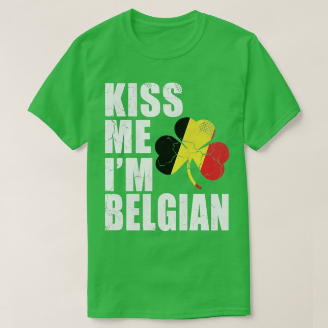 Kiss Me Im Belgian St Patricks Day T-Shirt (Design Front)