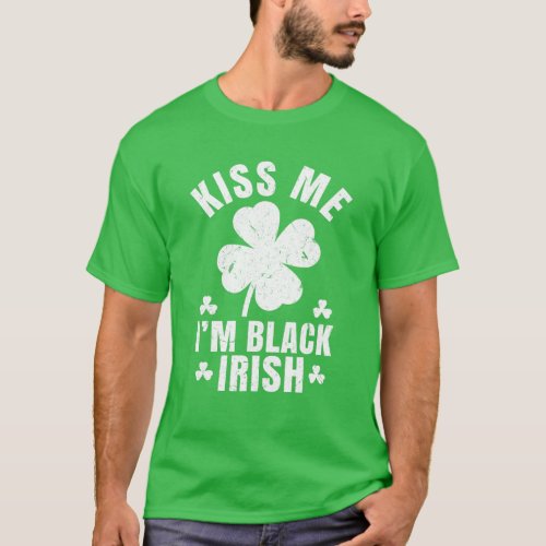 Kiss Me Im Black Irish Funny St Patricks Day Gif T_Shirt