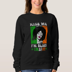 Kiss Me I'm Black Irish St Patricks Day Black Wome Sweatshirt