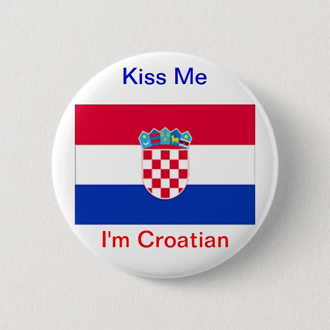 Kiss Me I'm Croatian! Pinback Button (Front)