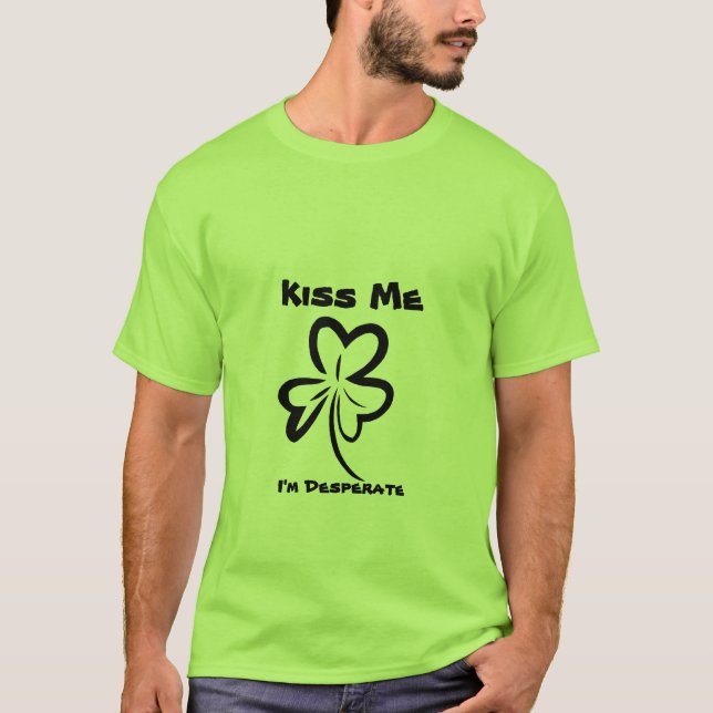 Kiss Me, I'm Desperate T-Shirt (Front)