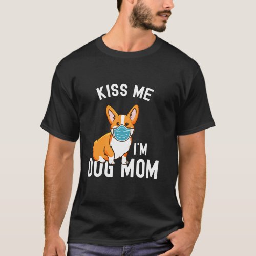 Kiss Me Im Dog Mom And Vaccinated Face Mask Corgi T_Shirt