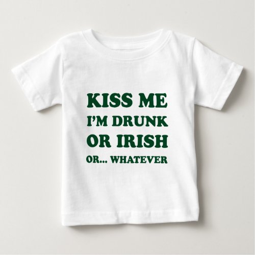 Kiss Me Im Drunk Or Irish Baby T_Shirt