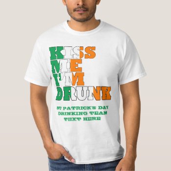 Kiss Me I'm Drunk T-shirt by Paddy_O_Doors at Zazzle