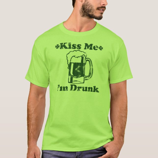 Kiss Me I'm Drunk T-Shirt (Front)
