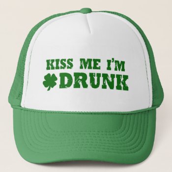 Kiss Me I'm Drunk Trucker Hat by Shamrockz at Zazzle
