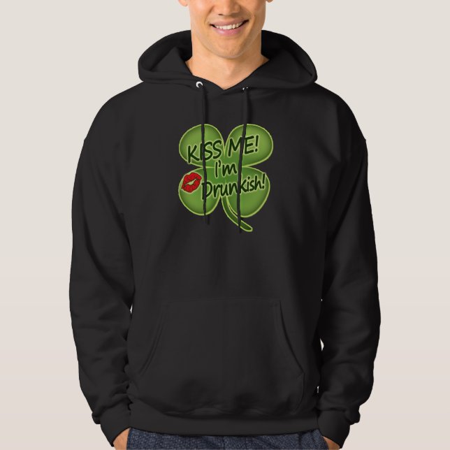 Kiss Me I'm Drunkish Hoodie (Front)