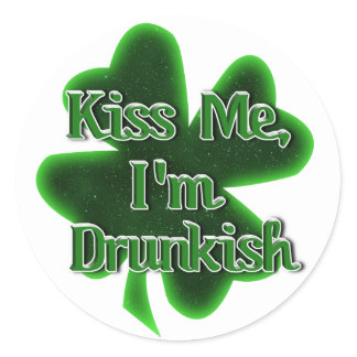 Kiss Me, I'm Drunkish St. Patrick's Day Classic Round Sticker