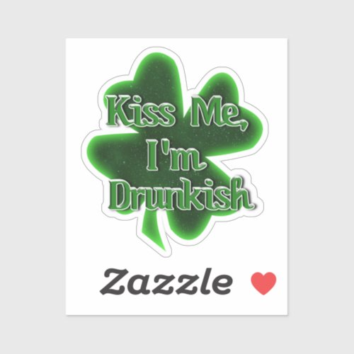 Kiss Me Im Drunkish St Patricks Day Sticker