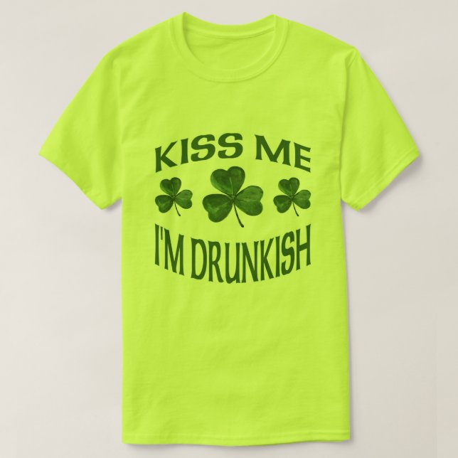 Kiss Me I'm Drunkish T-Shirt (Design Front)