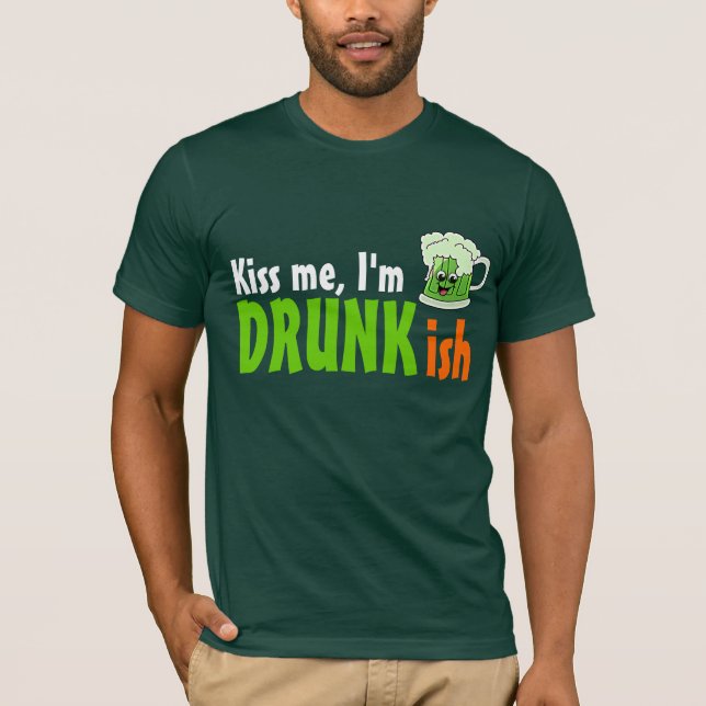 Kiss Me I'm Drunkish T-Shirt (Front)