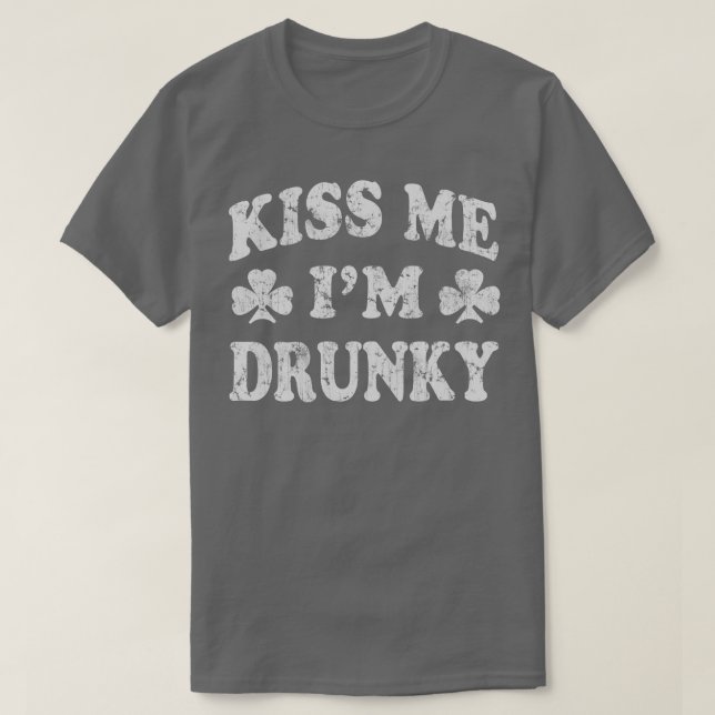 Kiss Me Im Drunky St Patricks Day Funny Humor T-Shirt (Design Front)