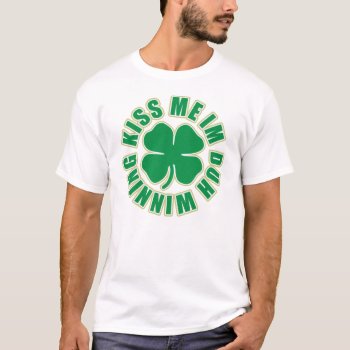 Kiss Me Im Duh Winning T-shirt by irishprideshirts at Zazzle