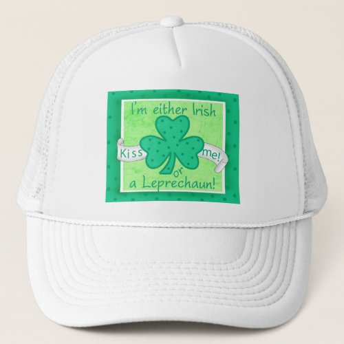 Kiss Me _ Im Either Irish or a Leprechaun cap