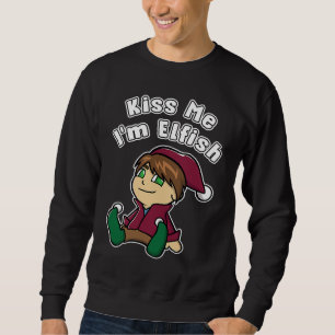 Kiss Me I'm Elfish Elf  Fun Green Eyed  Elf Fun Sweatshirt