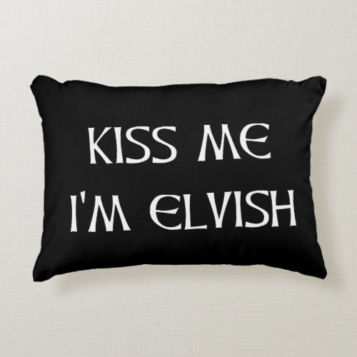 Kiss Me Im Elvish Accent Pillow