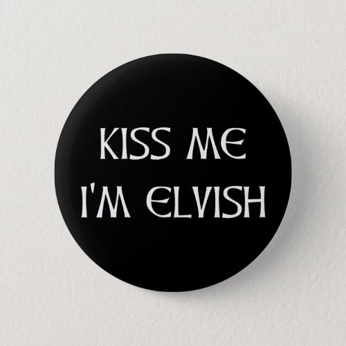 Kiss Me Im Elvish Button